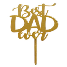 Load image into Gallery viewer, D721 Best Dad Ever Happy Father's Day Acrylic Cake Topper

